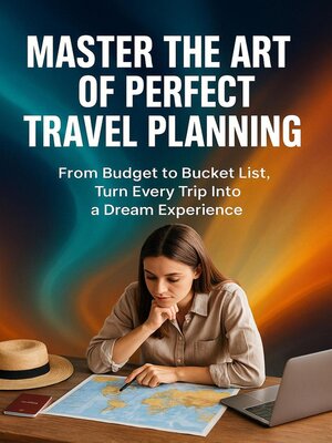 cover image of Master the Art of Perfect Travel Planning